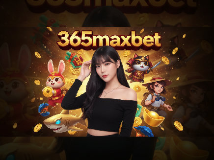 365maxbet สล็อตออนไลน์